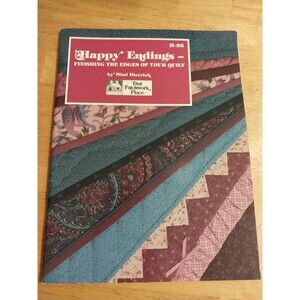 Happy Endings- Finishing the Edges of Your Quilt ©1987 That Patchwork Place B-93